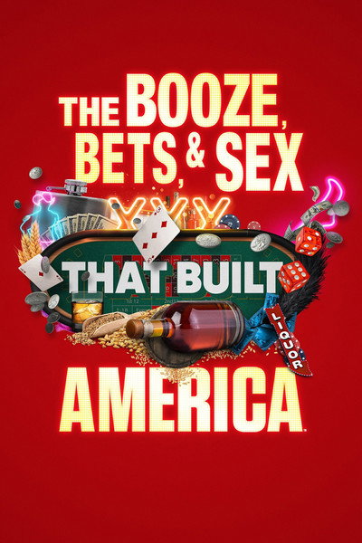 Póster de The Booze, Bets and Sex That Built America