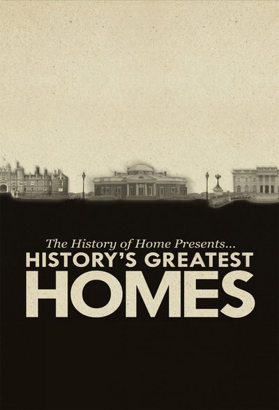 Póster de The History of Home Presents: History's Greatest Homes