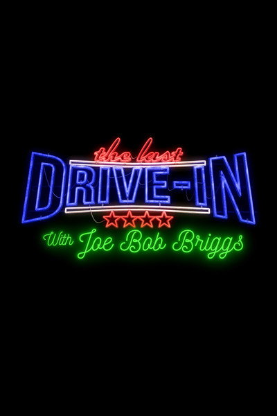 Póster de The Last Drive-In with Joe Bob Briggs