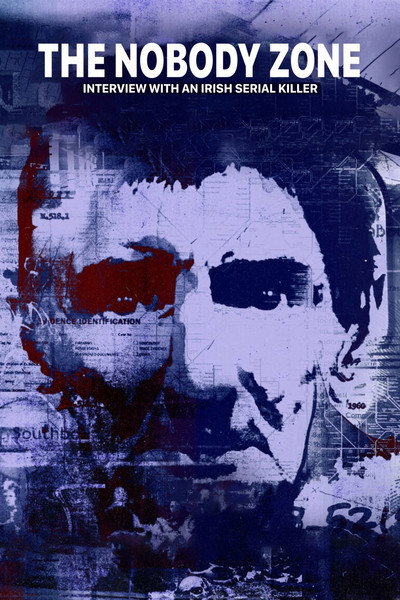 Póster de The Nobody Zone: Interview with an Irish Serial Killer