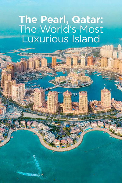 Póster de The Pearl, Qatar: The World's Most Luxurious Island