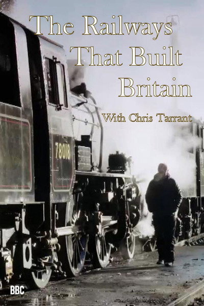 Póster de The Railways That Built Britain with Chris Tarrant
