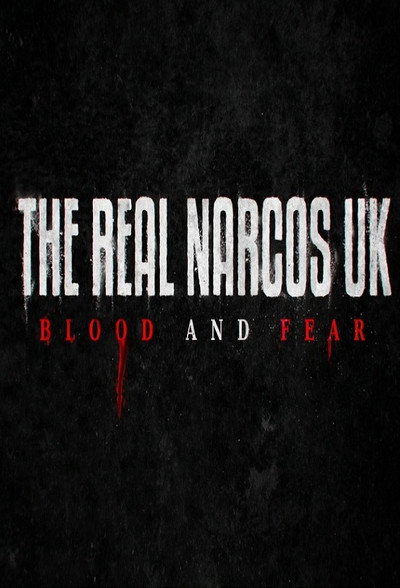 Póster de The Real Narcos UK: Blood and Fear