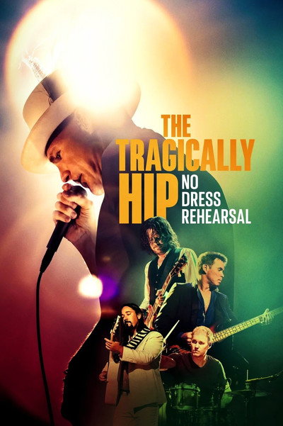Póster de The Tragically Hip: No Dress Rehearsal