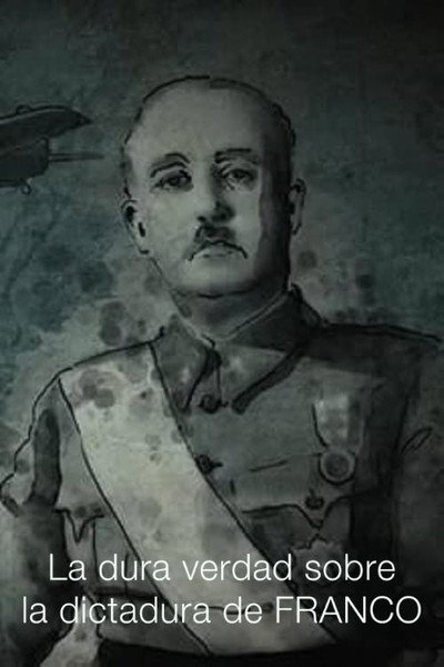 Póster de The Truth About Franco: Spain's Forgotten Dictatorship