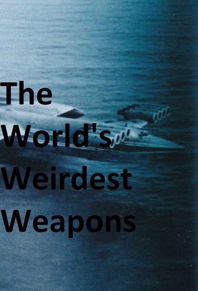 Póster de The World's Weirdest Weapons