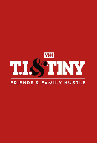 Póster de T.I. & Tiny: Friends & Family Hustle