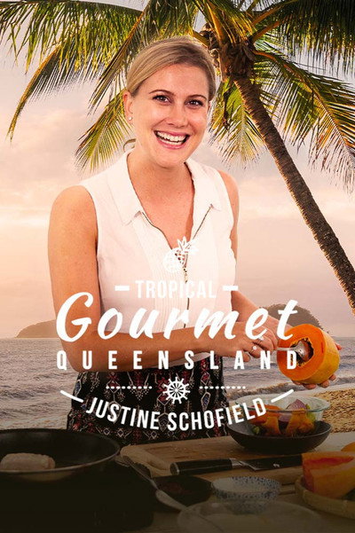 Póster de Tropical Gourmet Queensland with Justine Schofield