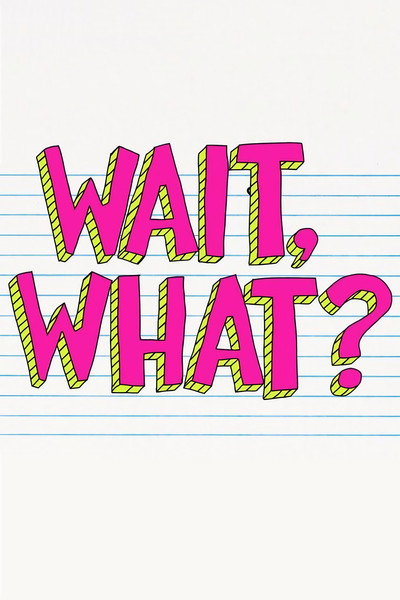 Póster de Wait, What?