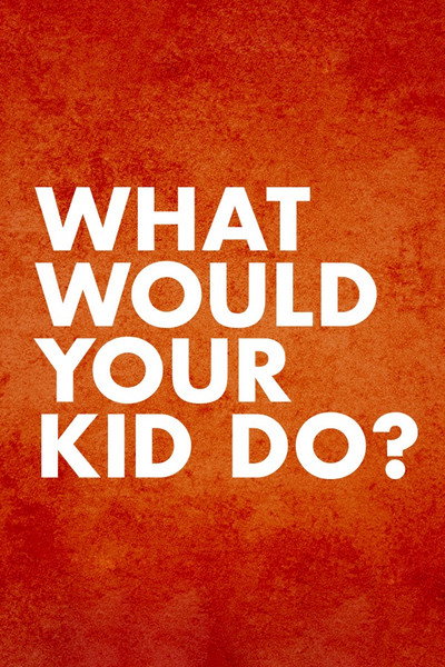 Póster de What Would Your Kid Do?