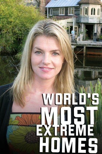 Póster de World's Most Extreme Homes
